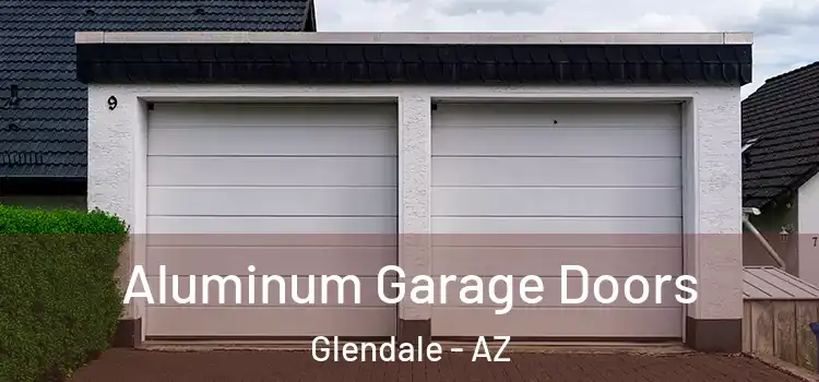  Aluminum Garage Doors Glendale - AZ