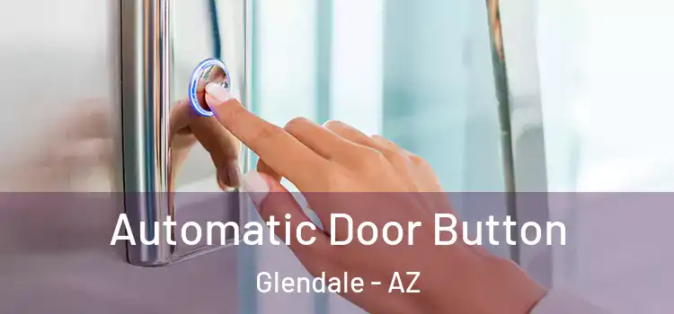 Automatic Door Button Glendale - AZ