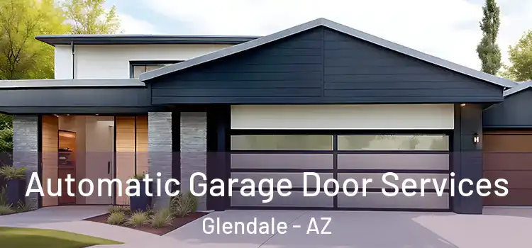  Automatic Garage Door Services Glendale - AZ