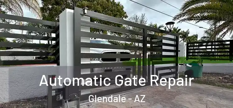  Automatic Gate Repair Glendale - AZ