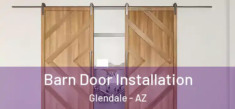 Barn Door Installation Glendale - AZ