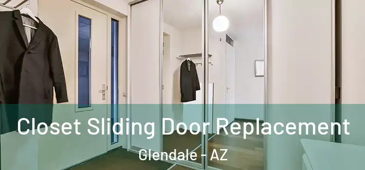  Closet Sliding Door Replacement Glendale - AZ