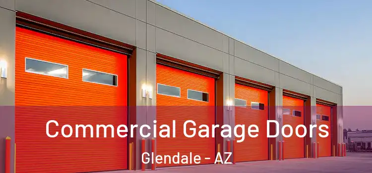  Commercial Garage Doors Glendale - AZ