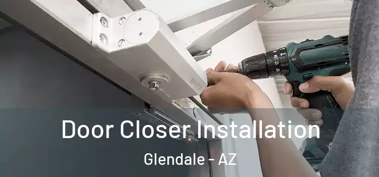 Door Closer Installation Glendale - AZ