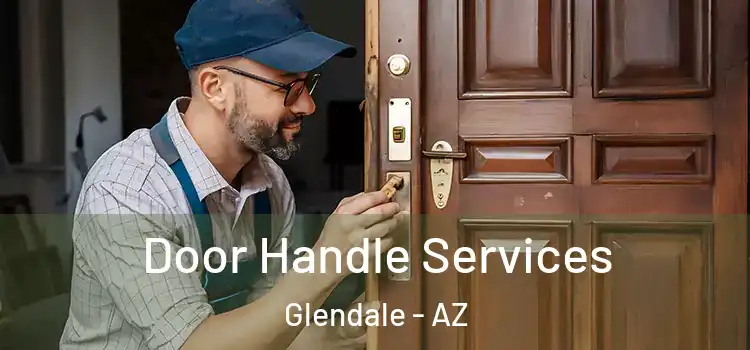  Door Handle Services Glendale - AZ