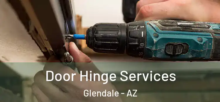 Door Hinge Services Glendale - AZ
