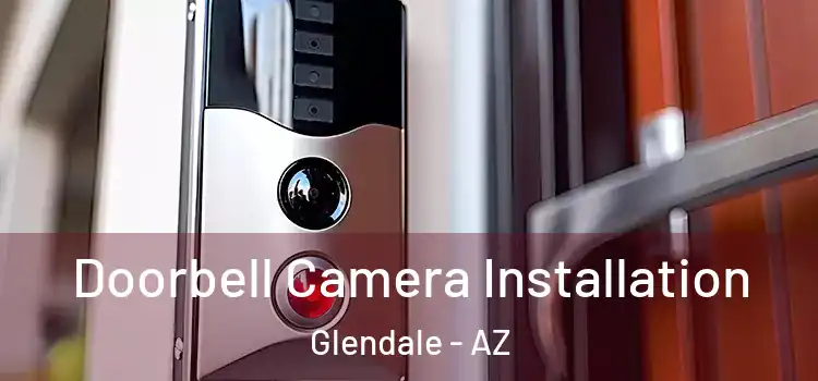  Doorbell Camera Installation Glendale - AZ