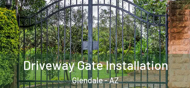  Driveway Gate Installation Glendale - AZ