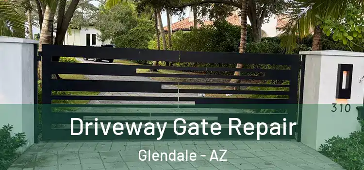  Driveway Gate Repair Glendale - AZ