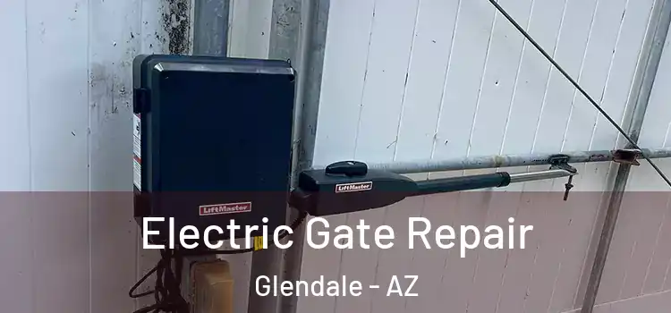 Electric Gate Repair Glendale - AZ
