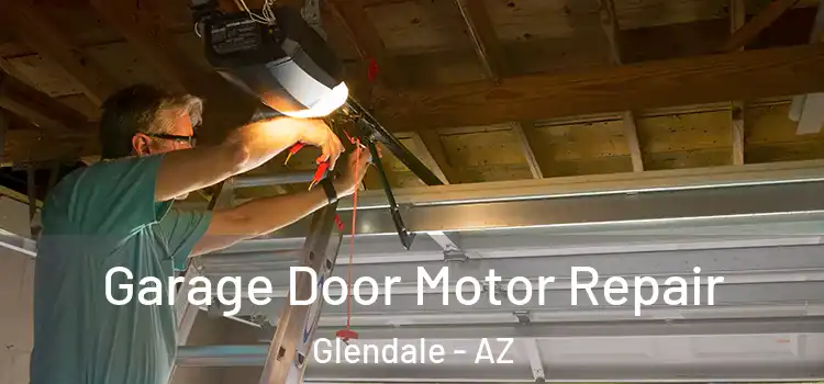  Garage Door Motor Repair Glendale - AZ
