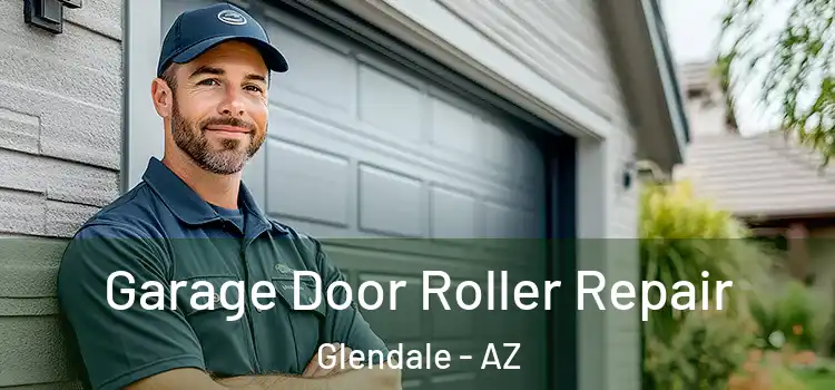  Garage Door Roller Repair Glendale - AZ