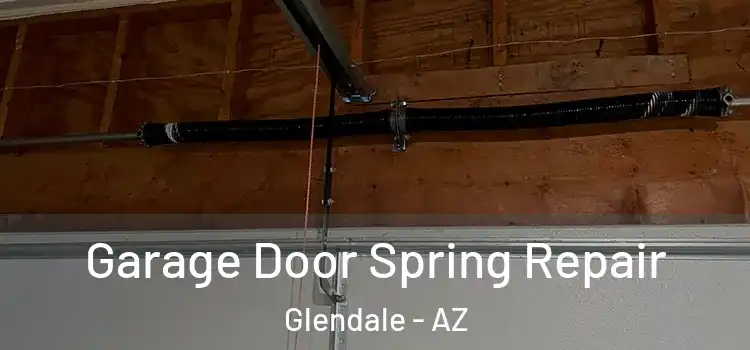  Garage Door Spring Repair Glendale - AZ