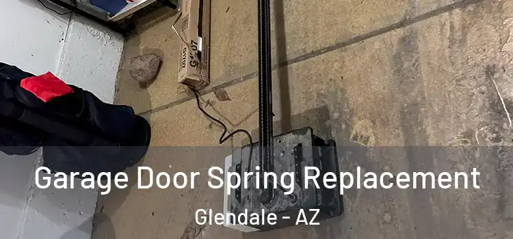  Garage Door Spring Replacement Glendale - AZ