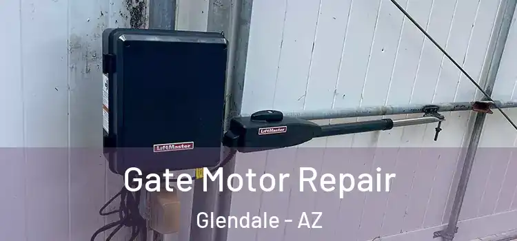  Gate Motor Repair Glendale - AZ