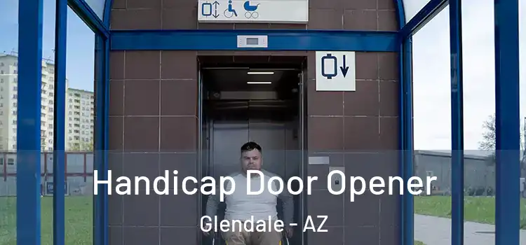  Handicap Door Opener Glendale - AZ