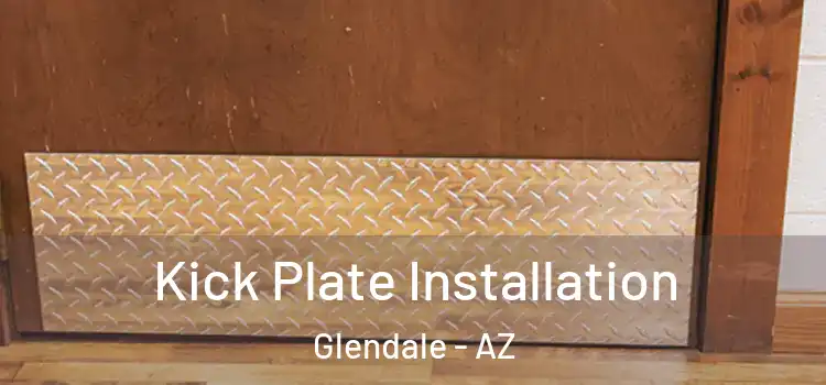 Kick Plate Installation Glendale - AZ