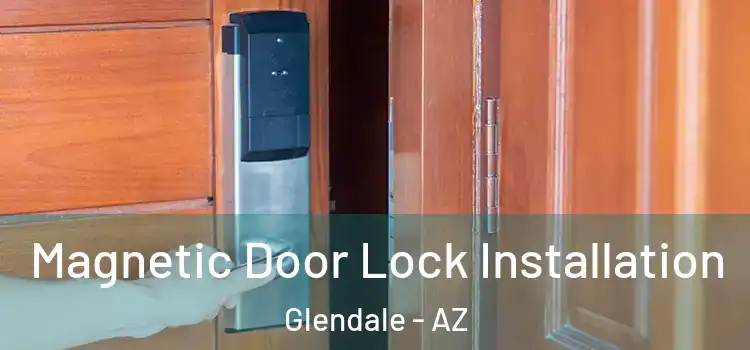  Magnetic Door Lock Installation Glendale - AZ