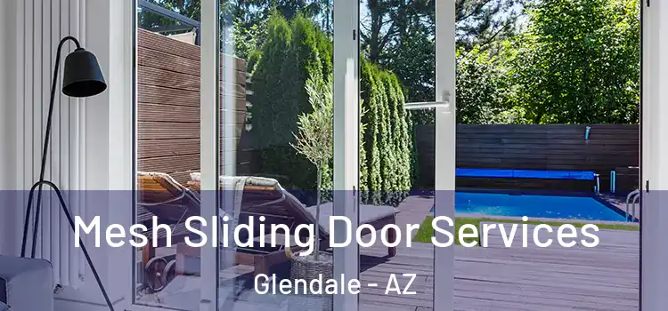  Mesh Sliding Door Services Glendale - AZ