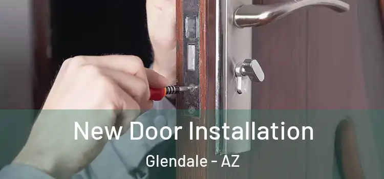 New Door Installation Glendale - AZ