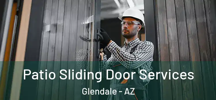 Patio Sliding Door Services Glendale - AZ