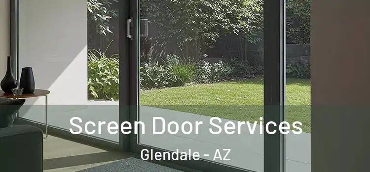 Screen Door Services Glendale - AZ