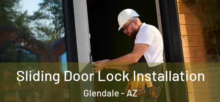  Sliding Door Lock Installation Glendale - AZ