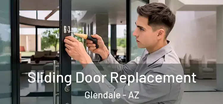 Sliding Door Replacement Glendale - AZ