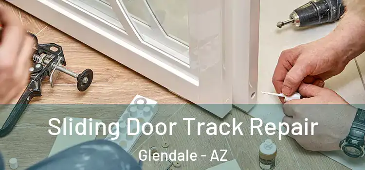  Sliding Door Track Repair Glendale - AZ