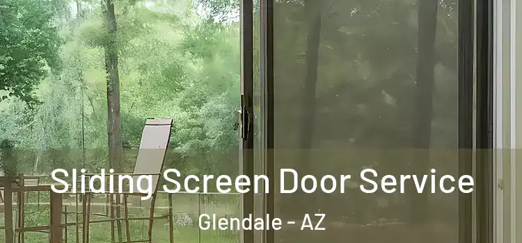  Sliding Screen Door Service Glendale - AZ