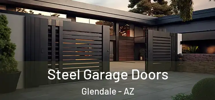  Steel Garage Doors Glendale - AZ